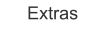 Extras